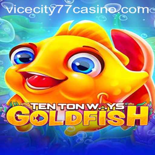 Exploring TenTonWaysGoldfish: An Immersive Gaming Adventure with ViceCity77